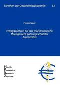 Erfolgsfaktoren f�r das marktorientierte Management patentgesch�tzter Arzneimittel