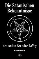 Blanche Barton - Die Satanischen Bekenntnisse des Anton Szandor LaVey, Inbunden