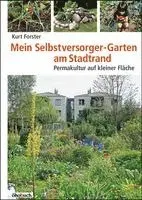 Kurt Forster - Mein Selbstversorger-Garten am Stadtrand, Häftad. Tillgänglighet: Lägg i varukorg
