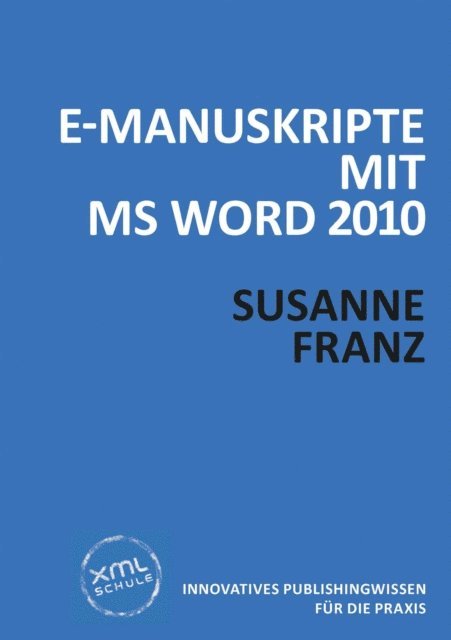 Susanne Franz - E-Manuskripte mit MS Word 2010, E-bok