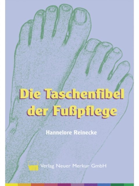 Hannelore Reinecke - Die Taschenfibel der Fußpflege, E-bok