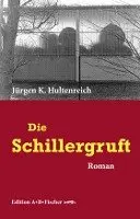 Jürgen K. Hultenreich - Die Schillergruft, Inbunden. Tillgänglighet: Lägg i varukorg