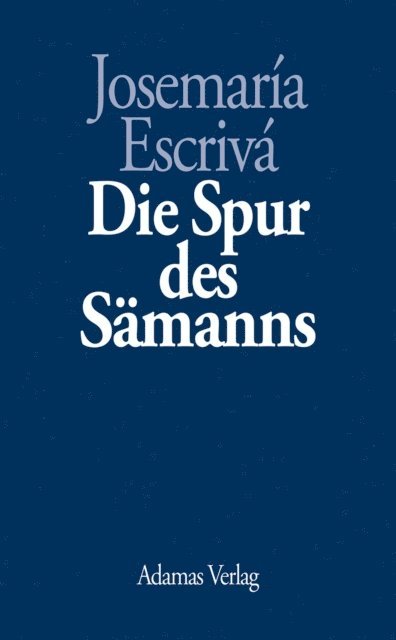 Josemaria Escriva - Die Spur des Sämanns, E-bok