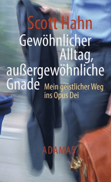 Scott Hahn - Gewöhnlicher Alltag - außergewöhnliche Gnade, E-bok