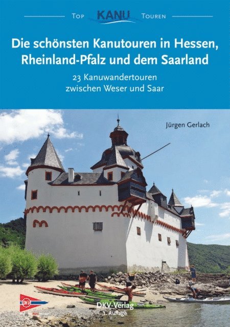 Jurgen Gerlach - Die schönsten Kanutouren in Hessen, Rheinland-Pfalz und dem Saarland, E-bok