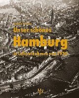 Unser schnes Hamburg in Luftaufnahmen von 1930