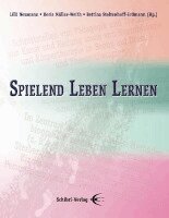 Lilli Neumann, Heinz Schlage, Ingrid Lutz, Johannes Junker, Gé Cimmermans, Ronith Krenge, Lilli Neumann, Doris Müller-Weith, Bettina Stoltenhoff-Erdmann - Spielend Leben Lernen, Häftad