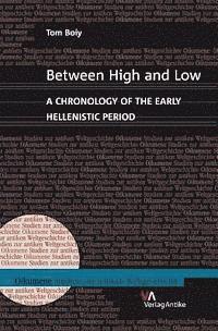 Tom Boiy - Between High and Low: A Chronology of the Early Hellenistic Period, Inbunden