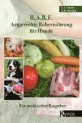 B.A.R.F. - Artgerechte Rohern�hrung f�r Hunde