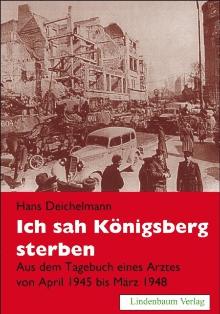 Hans Deichelmann - Ich sah Königsberg sterben, E-bok