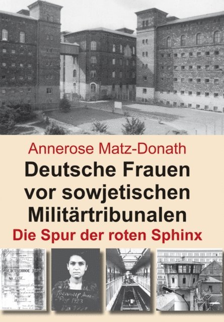 Annerose Matz-Donath - Deutsche Frauen vor sowjetischen Militärtribunalen, E-bok