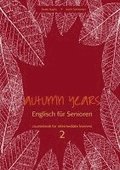 Autumn Years. Englisch f�r Senioren. coursebook for intermediate learners 2