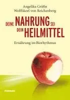Angelika Wolffskeel von Reichenberg - Deine Nahrung sei dein Heilmittel - Ernährung im Biorhythmus, Häftad. Tillgänglighet: Lägg i varukorg