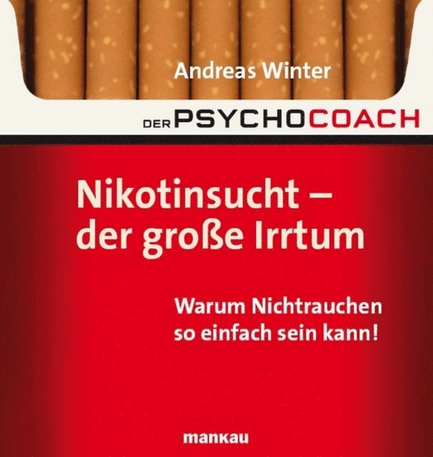 Andreas Winter - Der Psychocoach 1: Nikotinsucht - der große Irrtum, E-bok
