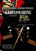 Die Uniformen der deutschen Kriegsmarine 1935 - 1945