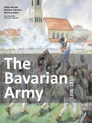 Peter Bunde - Bavarian Army 1806-1813, Häftad. Tillgänglighet: Lägg i varukorg
