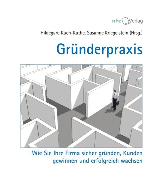 Stephan Kuthe, Hans-Joachim Maluck, Eckhard Lechner, Gunnar Laufer-Stark, Gerhard Gieschen, Angelika Resch-Ebinger, Hans-Joachim Teipel, Miriam Prinke, Alexander Frank, Martina Caspary, Susanne Kriegelstein, Hildegard Kuch-Kuthe, Hildegard Kuch-Kuthe - Gründerpraxis, E-bok