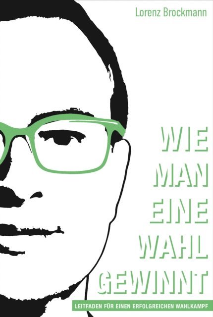 Lorenz Brockmann - Wie man eine Wahl gewinnt, E-bok
