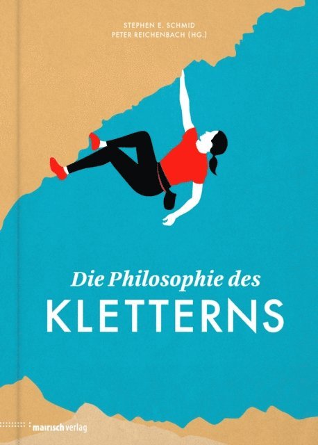 Peter Reichenbach, Stephen E. Schmid - Die Philosophie des Kletterns, E-bok