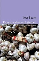 Jost Baum - Picasso sehen und sterben, Häftad