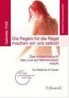 Gabriele Pröll - Die Regeln für die Regel machen wir uns selbst! Das Initiationsbuch, das Lust auf Menstruation macht, Häftad. Tillgänglighet: Lägg i varukorg