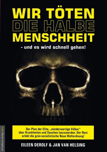 Jan van Helsing, Eileen DeRolf, Andreas Ungerer - Wir töten die halbe Menschheit - und es wird schnell gehen, E-bok