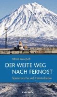 Ullrich Wannhoff - Der weite Weg nach Fernost, Inbunden