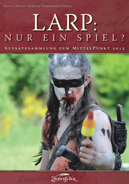 Dennis Wienert-Risse, Daniel Steinbach, Gerke Schlickmann, Bodo Jentzsch, Carl David Habbe, Dr. Heinrich Dickerhoff, Karsten Dombrowski, Rafael Bienia - LARP: Nur ein Spiel?, E-bok