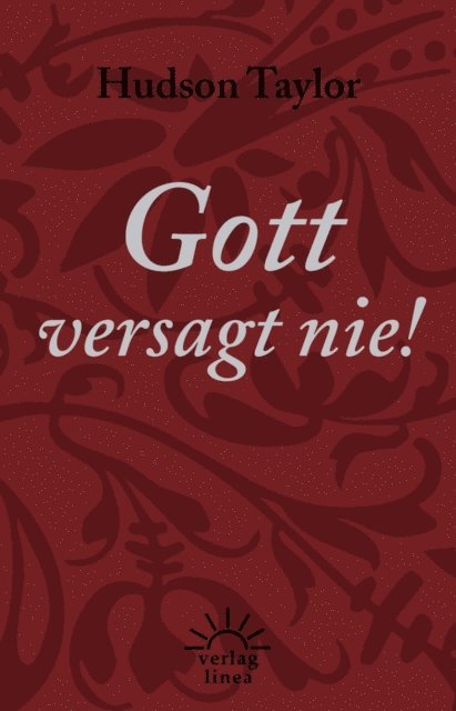 James Hudson Taylor, Marie Wolterstorff - Gott versagt nie!, E-bok