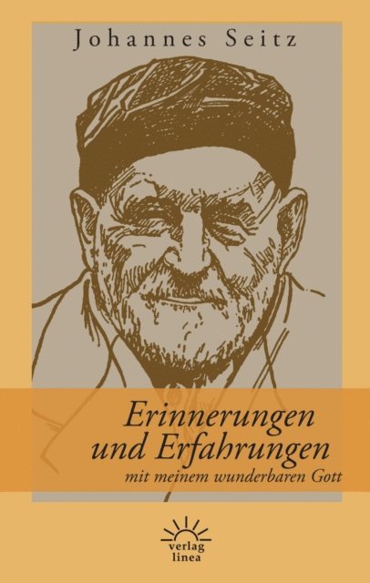 Johannes Seitz - Erinnerungen und Erfahrungen mit meinem wunderbaren Gott, E-bok