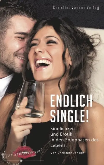 Christine Janson - Endlich Single! Sinnlichkeit und Erotik in den Solophasen des Lebens., E-bok. Tillgänglighet: Lägg i varukorg