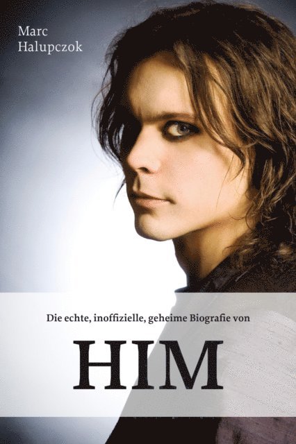 Marc Halupczok - Die echte, inoffizielle, geheime Biografie von HIM, E-bok