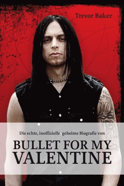 Trevor Baker - Die echte, inoffizielle, geheime Biografie von Bullet for my Valentine, E-bok