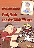 Bettina Frowein-Braun, Verlag DeBehr - Paul, Noah und der Wilde Westen - Ein Kinderbuch über Mobbing in der Schule, Häftad