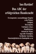 Das ABC der erfolgreichen Hundezucht - Ein kompetenter, rasseunabh�ngiger Ratgeber zu den Themen: L�ufigkeit, Deckzeitpunkt, Tr�chtigkeit, Geburt, Komplikationen, Aufzucht der Welpen, ungewollte Tr...