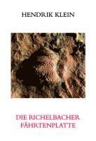 Hendrik Klein - Die Richelbacher Fährtenplatte, Häftad