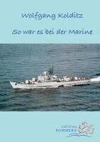 Wolfgang Kolditz - So war es bei der Marine, Häftad