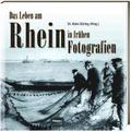 Das Leben am Rhein in frhen Fotografien
