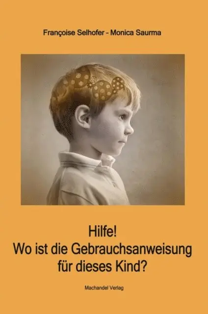 Francoise Selhofer, Monica Saurma - Hilfe! Wo ist die Gebrauchsanweisung für dieses Kind?, E-bok. Tillgänglighet: Lägg i varukorg