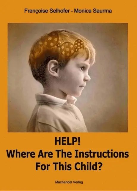 Francoise Selhofer, Monica Saurma - Help! Where are the Instructions for this Child?, E-bok. Tillgänglighet: Lägg i varukorg