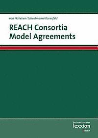 Horst Von Holleben, Andreas Rosenfeld - Reach Consortia Model Agreements: And Other Forms of Data Sharing According to Reach, Häftad