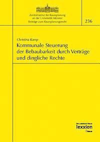 Christina Kamp - Kommunale Steuerung Der Bebaubarkeit Durch Vertrage Und Dingliche Rechte, Häftad. Tillgänglighet: Tillfälligt slut