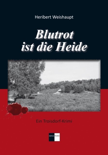 Heribert Weishaupt - Blutrot ist die Heide, E-bok