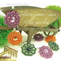Simone Helmig, Annett Taraba - Blütenzauber aus Glasperlen, Häftad