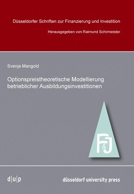 Svenja Mangold, Raimund Schirmeister - Optionpreistheoretische Modellierung Betrieblicher Ausbildungsinvestitionen, Häftad