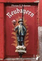 Florian F. Scherzer - Neubayern, Inbunden
