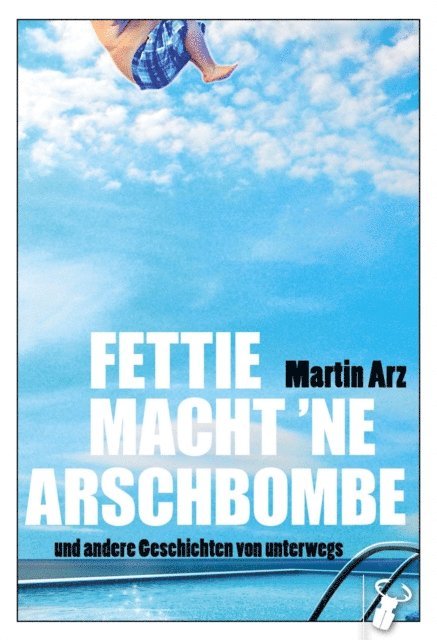 Martin Arz - Fettie macht 'ne Arschbombe, E-bok
