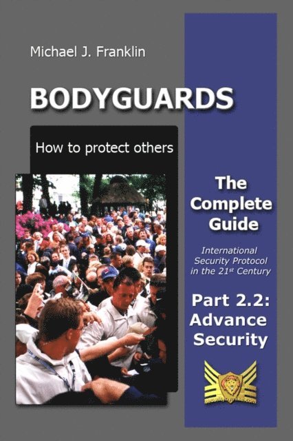 Michael J. Franklin - Bodyguards - How to Protect Others - Part 2.2 - Security Advance Planning (SAP), E-bok