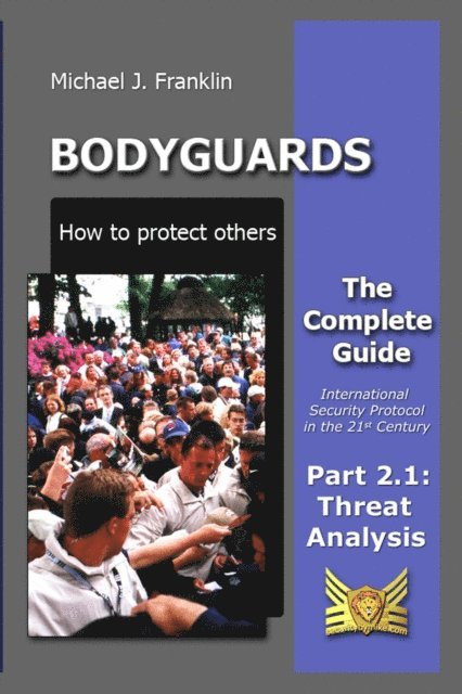 Michael J. Franklin - Bodyguards - How to Protect Others - Part 2.1 - Threat Analysis, E-bok