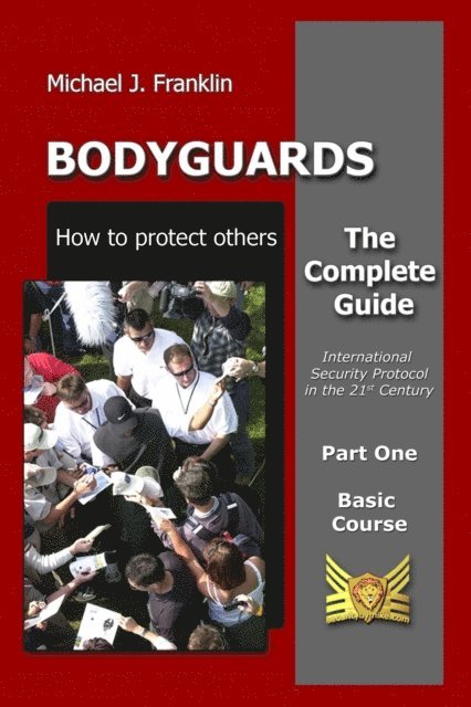 Michael J. Franklin - Bodyguards - How to Protect Others - Basic Course, E-bok